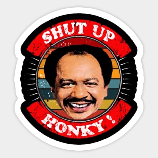 shut up honky! Sticker